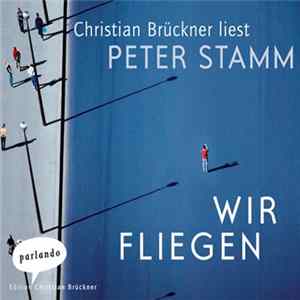 Christian Brückner liest Peter Stamm - Wir Fliegen Album
