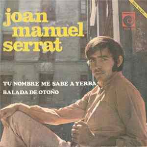 Joan Manuel Serrat - Tu Nombre Me Sabe A Yerba / Balada De Otoño Album
