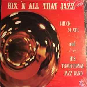 Chuck Slate And His Traditional Jazz Band - Bix 'N All That Jazz Album