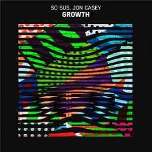 So Sus, Jon Casey - Growth Album
