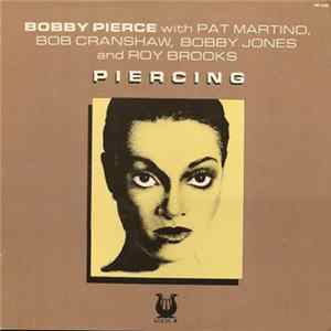Bobby Pierce With Pat Martino, Bob Cranshaw, Bobby Jones And Roy Brooks - Piercing Album