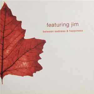 Featuring Jim - Between Sadness & Happiness Album
