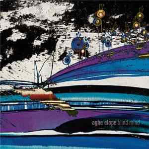 Aghe Clope ‎– Giorgio Pacorig, Paolo Pascolo, Andrea Gulli, Stefano Giust - Blind Mind Album