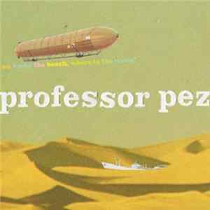 Professor Pez - We Found The Beach, Where Is The Ocean? Album