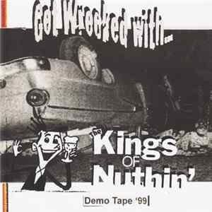 The Kings Of Nuthin' - Get Wrecked With... (Demo Tape '99) Album