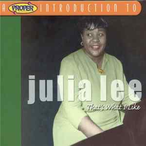 Julia Lee - A Proper Introduction To Julia Lee: That's What I Like Album