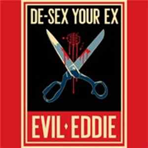 Evil Eddie - De-Sex Your Ex Album