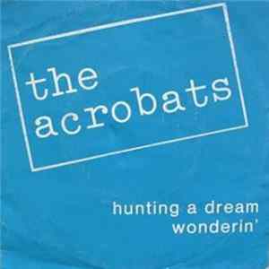 The Acrobats - Hunting A Dream Album