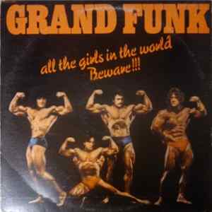 Grand Funk - All The Girls In The World Beware!!! Album