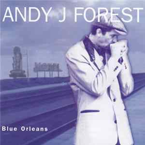 Andy J. Forest - Blue Orleans Album