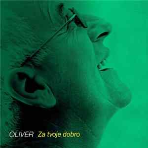 Oliver Dragojević - Za Tvoje Dobro Album