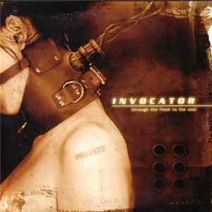 Invocator - Through The Flesh To The Soul Album