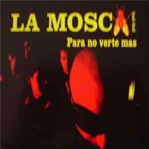 La Mosca Tsé-Tsé - Para No Verte Mas / Cha Cha Cha Album