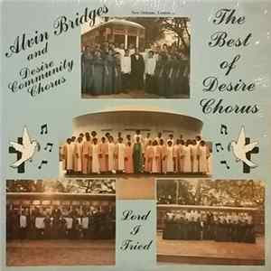 Alvin Bridges And Desire Community Chorus - Lord I Tried - The Best Of Desire Chorus Album