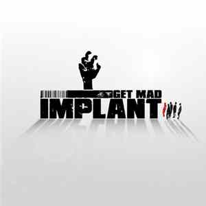 Implant - Get Mad Album