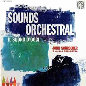 Sounds Orchestral, John Schroeder E La Sua Orchestra - Il Suono D'Oggi Album