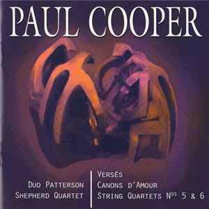 Paul Cooper - Chamber Works: Versés, Canons D'Amour, String Quartets Nos. 5 & 6 Album