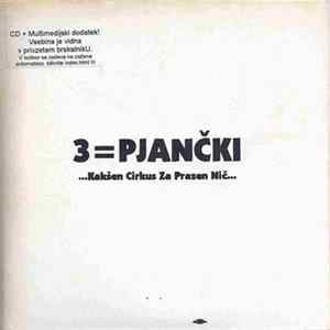 3=Pjančki - Kakšen Cirkus Za Prazen Nič Album