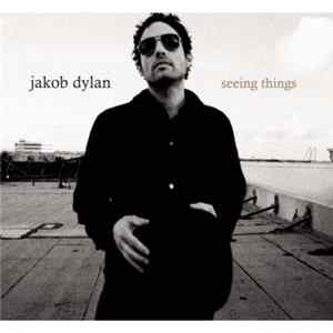 Jakob Dylan - Seeing Things Album
