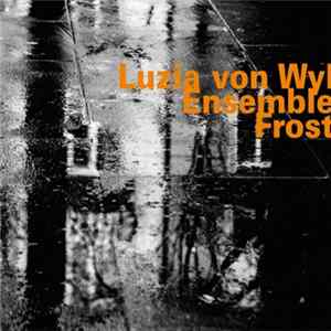 Luzia Von Wyl Ensemble - Frost Album