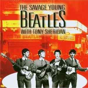 The Savage Young Beatles With Tony Sheridan - The Savage Young Beatles With Tony Sheridan Album