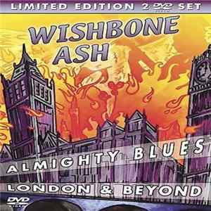 Wishbone Ash - Almighty Blues London & Beyond Album