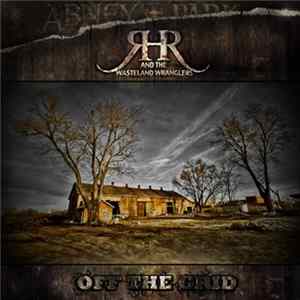 Ranch Hand Robbie And The Wasteland Wranglers - Off The Grid Album