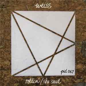 Weiss - Rollin / She Said Album