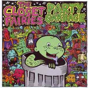 The Closet Fairies / Party Garbage - The Closet Fairies / Party Garbage Split Album