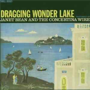 Janet Bean And The Concertina Wire - Dragging Wonder Lake Album