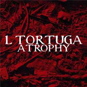 L Tortuga - Atrophy Album