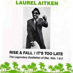 Laurel Aitken - Rise & Fall / It's Too Late - The Legendary Godfather Of Ska Vols. 1 & 2 Album
