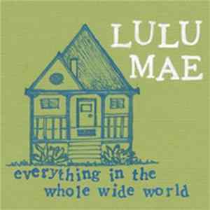 Lulu Mae - Everything In The Whole Wide World Album