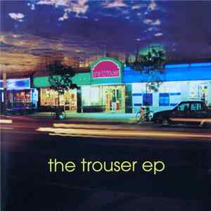 One I’d Trouser - The Trouser EP Album