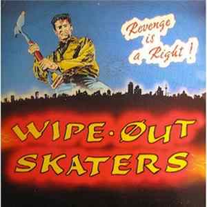 Wipe Out Skaters - Revenge Is A Right! Album