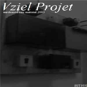 Vziel Projet - Unreleased Raw Material 2003 Album
