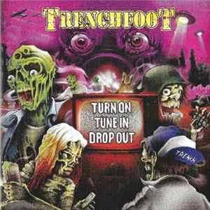 Trenchfoot - Turn On, Tune In, Drop Out Album