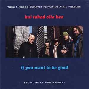Tõnu Naissoo Quartet Featuring Anna Põldvee - Kui Tahad Olla Hea / If You Want To Be Good Album