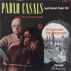 Pablo Casals, Festival-Orchester Prades / Schumann, Eugene Ormandy - Schumann Cellokonzert A-Moll Op.129 Album