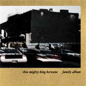 Thee Mighty King Kerosene - The Family Album Album