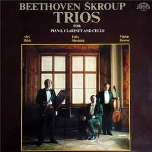 Ludwig van Beethoven, František Škroup - Trios For Piano, Clarinet And Cello Album