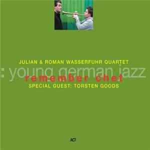 Julian & Roman Wasserfuhr Quartet Special Guest: Torsten Goods - Remember Chet Album