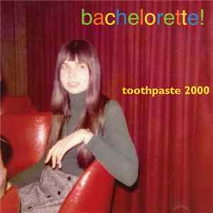 Toothpaste 2000 - Bachelorette! Album