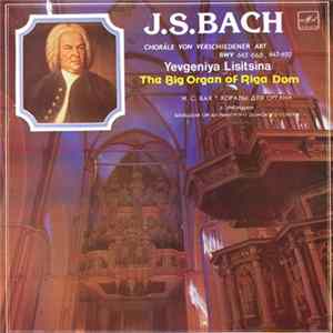 J. S. Bach - Евгения Лисицына - Choräle Von Verschiedener Art BWV 665-668, 645-650 - The Big Organ Of Riga Dom Хоралы для органа Album