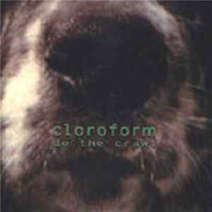Cloroform - Do The Crawl Album