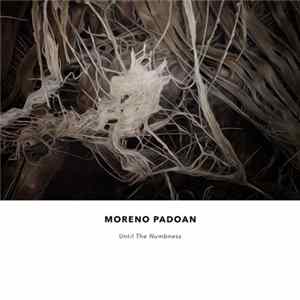 Moreno Padoan - Until The Numbness Album