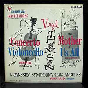 Virgil Thomson, Janssen Symphony Of Los Angeles, Luigi Silva, Werner Janssen - Concerto For Violoncello And Orchestra / The Mother Of Us All Suite For Orchestra Album