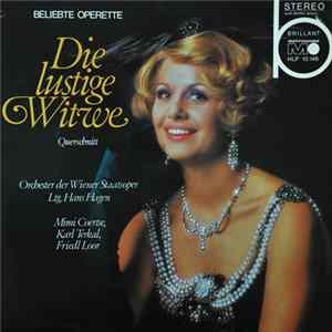 Lehár, Herzer, Löhner - Orchester Der Wiener Staatsoper, Hans Hagen, Mimi Coertse, Karl Terkal, Friedl Loor - Die Lustige Witwe (Querschnitt) Album
