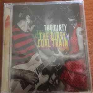 The Dirty Coal Train - 2010-2017 Album