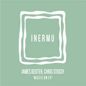 James Dexter, Chris Stussy - Music On EP Album